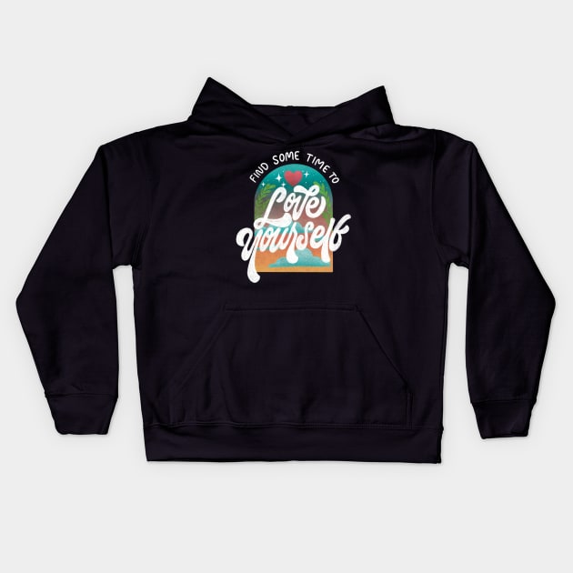 Find Sometime to LOVE YOURSELF Kids Hoodie by Inkus Dingus